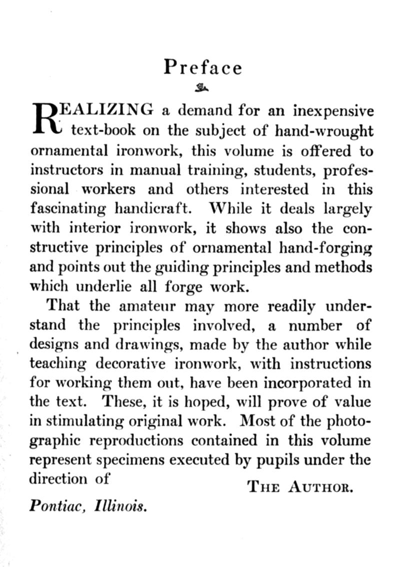 Preface, REALIZING, demand, inexpensive, text-book, hand-wrought, ornamental, ironwork, blacksmithing, instructors, manual training, students, professional, workers, handicraft, interior ironwork, principles, principles, methods, forge work, amateur, designs, drawings, teaching, decorative, photographic, pupils