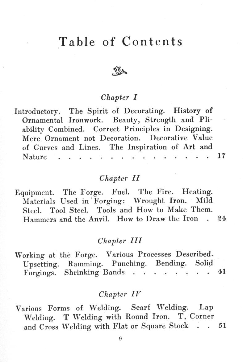 Blacksmithing, Forged, Introductory, Spirit of Decorating, History, Ornamental Ironwork, Beauty, Strength, Pliability, Combined, Principles, Designing, Ornament, Decoration, Decorative, Curves, Lines, Inspiration, Art, Nature, Equipment, The Forge, Fuel, Fire, Heating, Materials, Wrought-Iron, Mild-Steel, Tool-Steel, Tools, Hammers, Anvil, Draw, Iron, Working at the Forge, Processes, Upsetting, Ramming, Punching, Bending, Shrinking Bands, Welding, Scarf, Lap, T-Welding